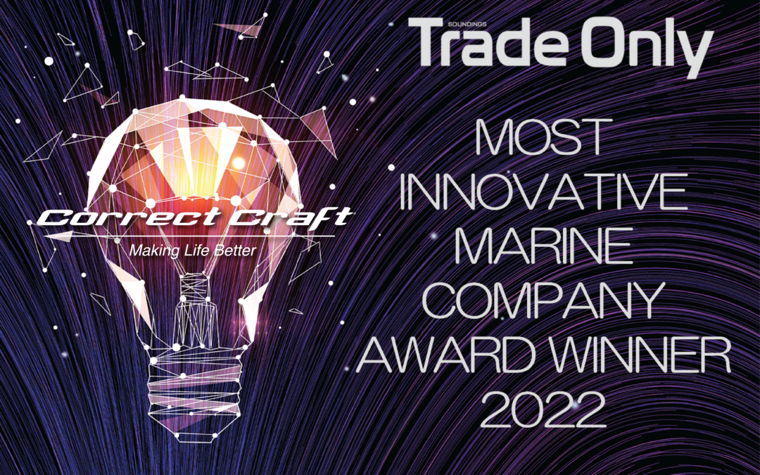 CORRECT CRAFT RECOGNIZED AS ONE OF MARINE INDUSTRY’S MOST INNOVATIVE COMPANIES